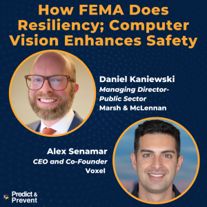 How FEMA Does Resiliency; Computer Vision Enhances Safety